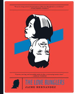 The Love Bunglers by Jaime Hernández