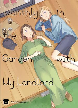 Monthly in the Garden with My Landlord, Vol. 1 by Yodokawa