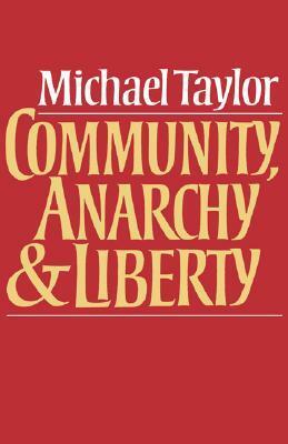 Community, Anarchy, and Liberty by Michael Taylor