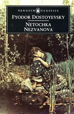 Netochka Nezvanova by Fyodor Dostoevsky