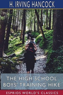 The High School Boys' Training Hike (Esprios Classics) by H. Irving Hancock