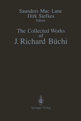 The Collected Works of J. Richard Büchi by J. Richard Büchi