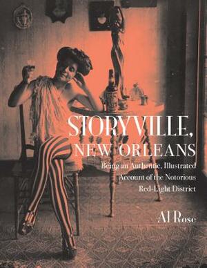 Storyville, New Orleans: Being an Authentic, Illustrated Account of the Notorious Red-Light District by Al Rose