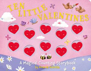 Ten Little Valentines: A Magical Counting Storybook of Love by Amanda Sobotka