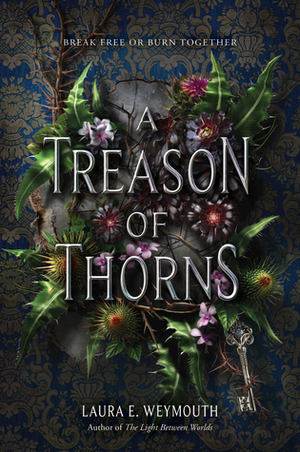 A Treason of Thorns by Laura E. Weymouth