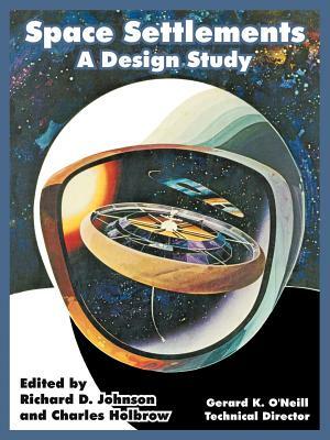 Space Settlements: A Design Study by Gerard K. O'Neill, N. a. S. a.