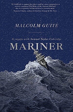 Mariner: A Voyage with Samuel Taylor Coleridge by Malcolm Guite