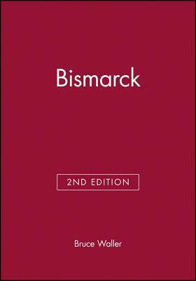 Bismarck. Second Edition by Bruce Waller