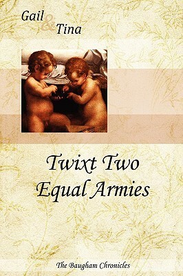 Twixt Two Equal Armies by Tina Moncton, Gail McEwen