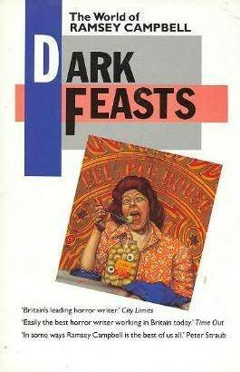 Dark Feasts: The World Of Ramsey Campbell by Ramsey Campbell