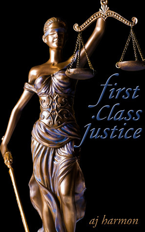 First Class Justice by A.J. Harmon