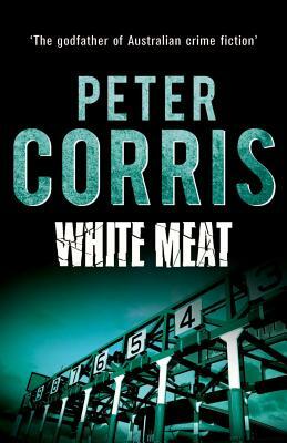 White Meat by Peter Corris