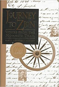Journey to Zion: Voices from the Mormon Trail by Carol Cornwall Madsen