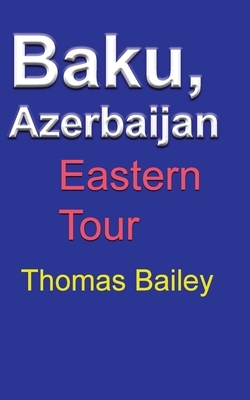 Baku, Azerbaijan by Thomas Bailey