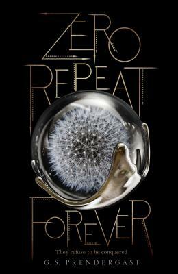 Zero Repeat Forever by G.S. Prendergast