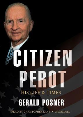 Citizen Perot: His Life and Times by Gerald Posner