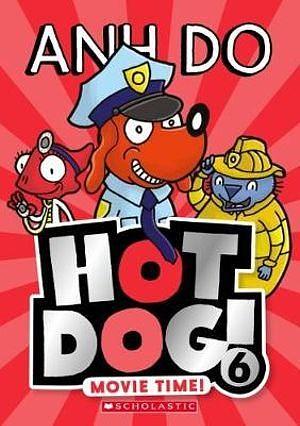 HotDog! Movie Time! by Anh Do, Dan McGuinness