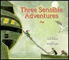 Three Sensible Adventures by William Lytle, Greg Wilson
