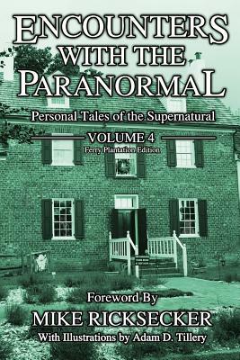 Encounters With The Paranormal: Volume 4: Personal Tales of the Supernatural by Michelle Hamilton, Shana Wankel, Rob Gutro