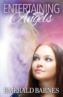 Entertaining Angels by Emerald Barnes