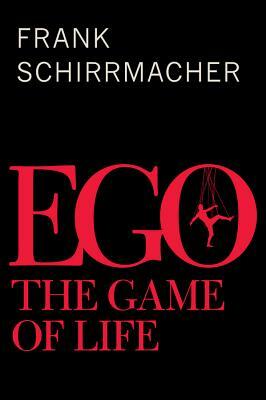 Ego: The Game of Life by Frank Schirrmacher