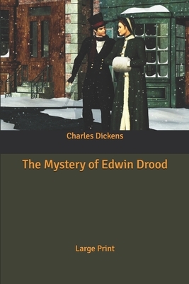 The Mystery of Edwin Drood: Large Print by Charles Dickens