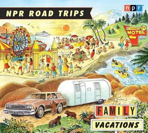 Family Vacations by Npr