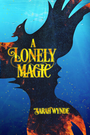 A Lonely Magic by Sarah Wynde