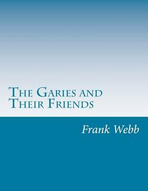 The Garies and Their Friends by Frank J. Webb