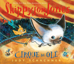 Skippyjon Jones, Cirque de Olé by Judy Schachner