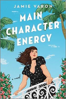 Main Character Energy: A Novel by Jamie Varon, Jamie Varon