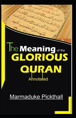 Meaning of the Glorious Quran, annotated by Marmaduke Pickthall