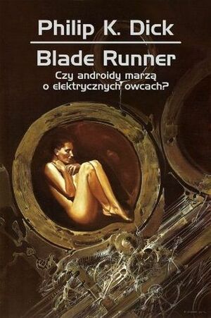 Czy androidy marzą o elektrycznych owcach? by Philip K. Dick