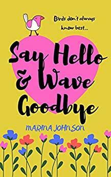 Say Hello and Wave Goodbye by Marina Johnson