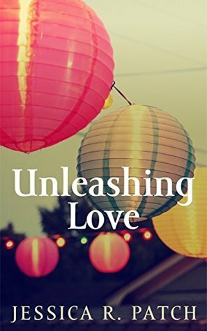 Unleashing Love by Jessica R. Patch