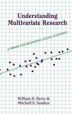 Understanding Multivariate Methods: A Primer for Beginning Social Scientists by William Berry