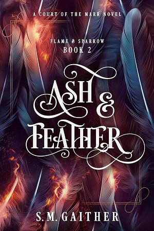 Ash & Feather by S.M. Gaither