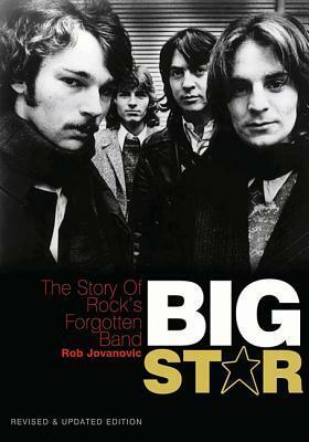 Big Star: The story of rock's forgotten band - Revised & Updated Edition by Rob Jovanovic