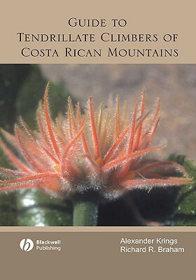 Guide to Tendrillate Climbers of Costa Rican Mountains by Alexander Krings, Richard R. Braham