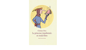 La princesse transformee en steak-frites by Christian Oster