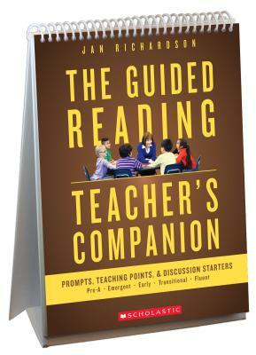 The Guided Reading Teacher's Companion: Prompts, Discussion Starters & Teaching Points by Jan Richardson