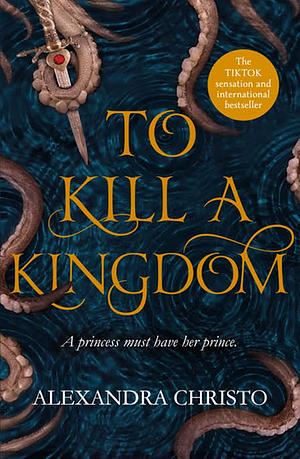 To Kill a Kingdom by Alexandra Christo, Alexandra Christo, Alexandra Christo