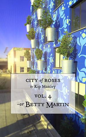 —or Betty Martin by Kip Manley