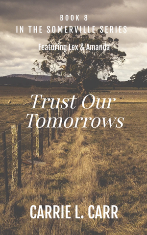 Trust Our Tomorrows by Carrie L. Carr