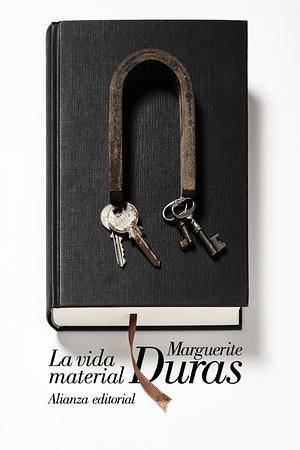 La vida material by Marguerite Duras, Barbara Bray