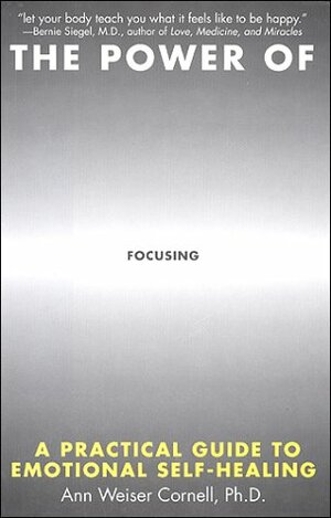 The Power of Focusing by Ann Weiser Cornell