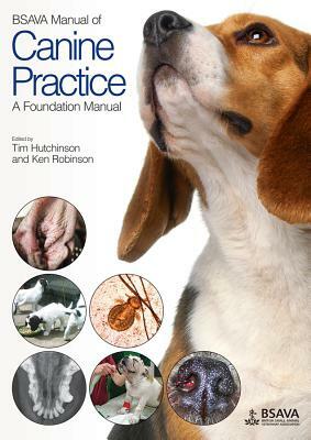 BSAVA Manual of Canine Practice: A Foundation Manual by Ken Robinson, Tim Hutchinson