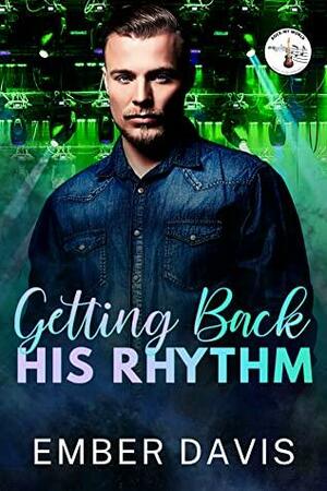 Getting Back His Rhythm by Ember Davis
