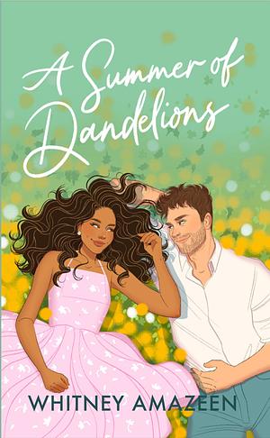 A Summer of Dandelions by Whitney Amazeen