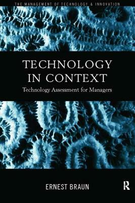 Technology in Context: Technology Assessment for Managers by Ernest Braun
